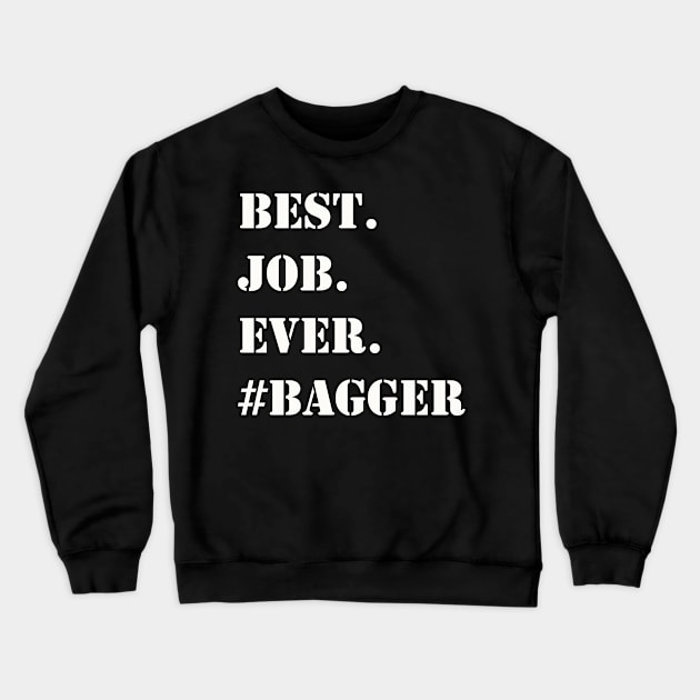 WHITE BEST JOB EVER #BAGGER Crewneck Sweatshirt by Prairie Ridge Designs